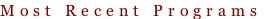 Most Recent Programs